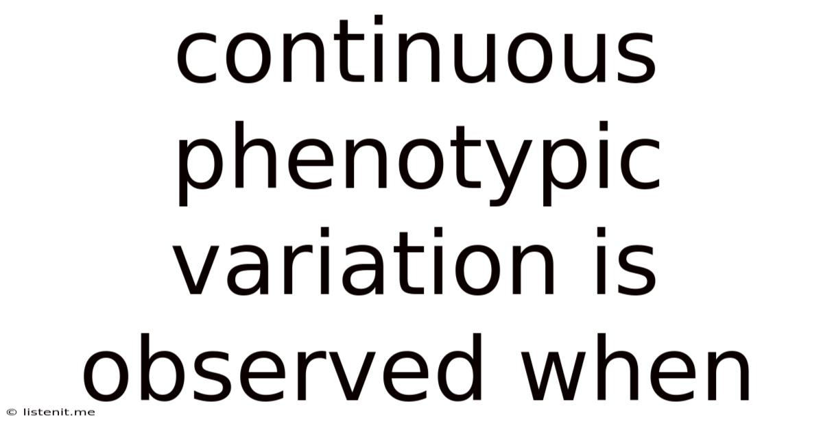 Continuous Phenotypic Variation Is Observed When