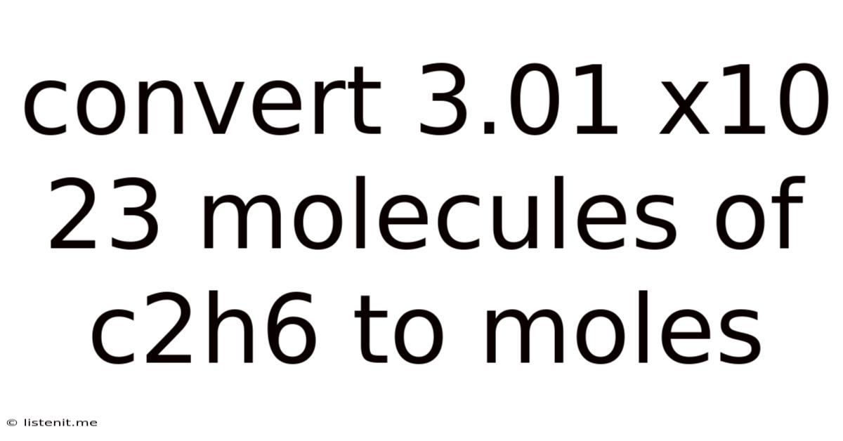 Convert 3.01 X10 23 Molecules Of C2h6 To Moles