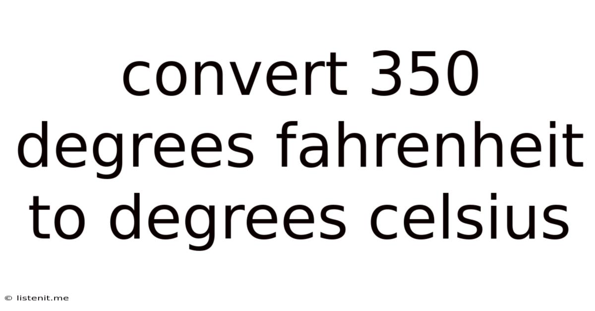 Convert 350 Degrees Fahrenheit To Degrees Celsius