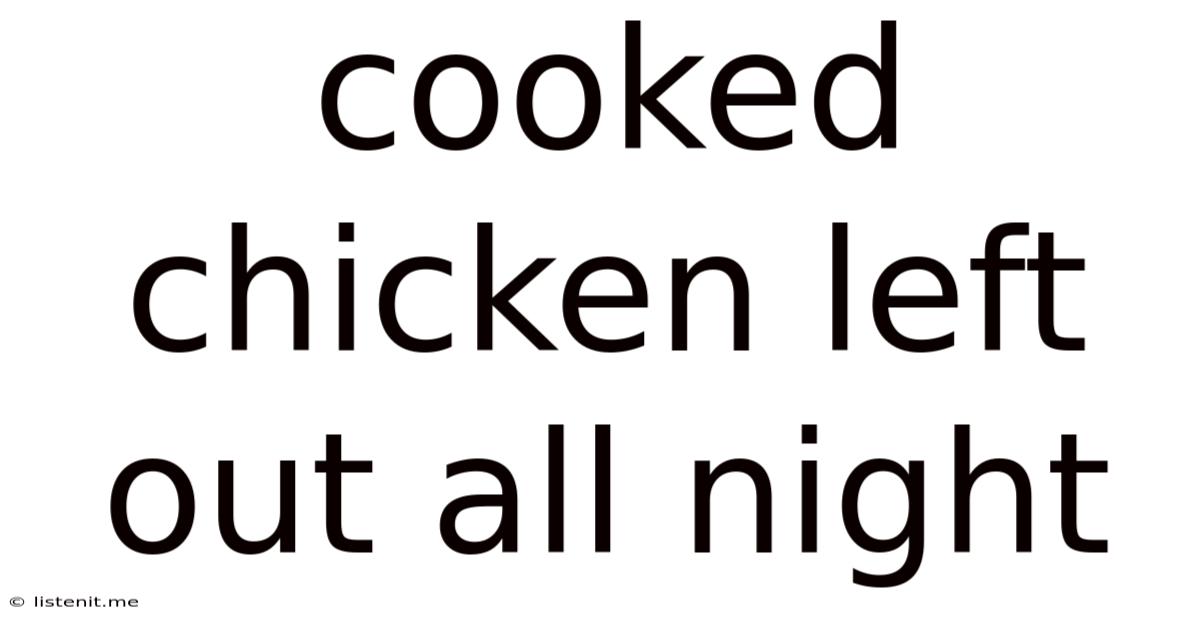Cooked Chicken Left Out All Night