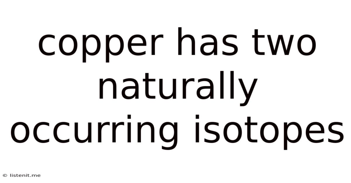 Copper Has Two Naturally Occurring Isotopes