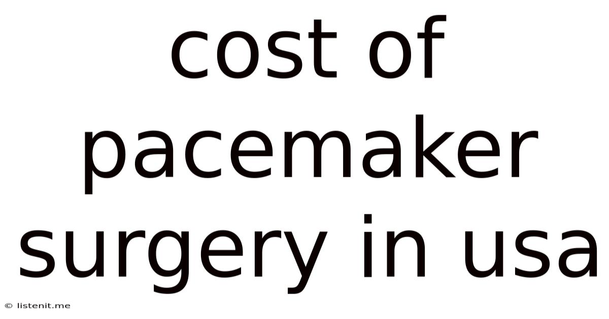 Cost Of Pacemaker Surgery In Usa