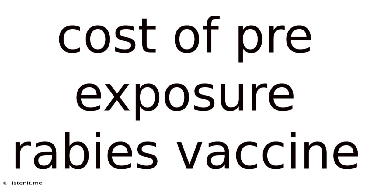 Cost Of Pre Exposure Rabies Vaccine