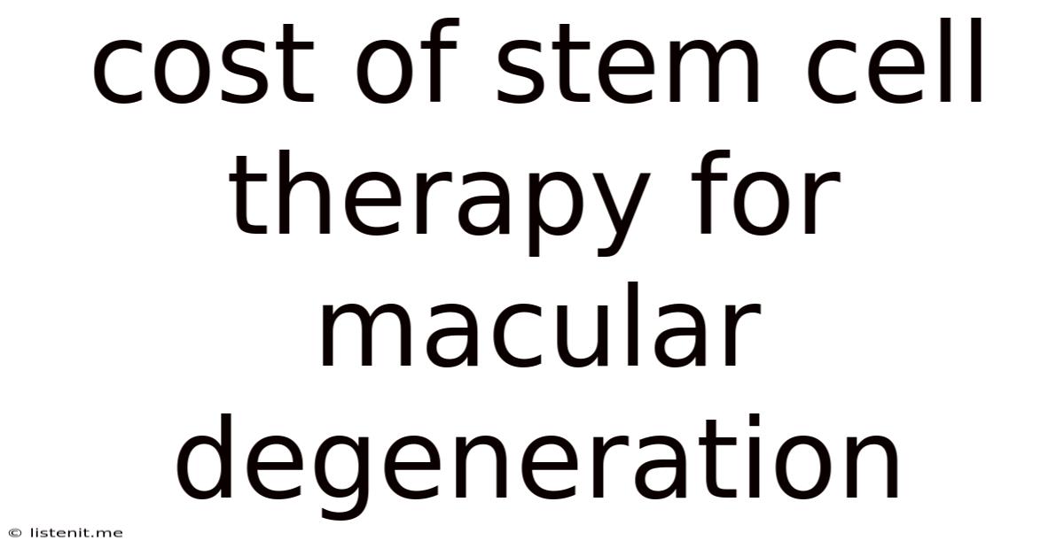 Cost Of Stem Cell Therapy For Macular Degeneration