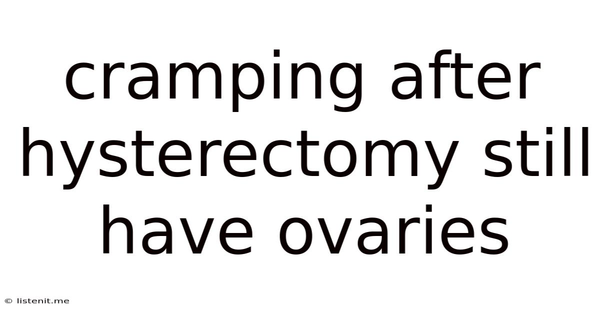 Cramping After Hysterectomy Still Have Ovaries