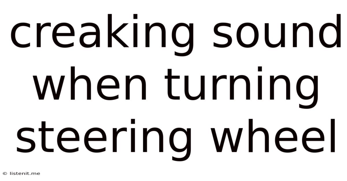 Creaking Sound When Turning Steering Wheel