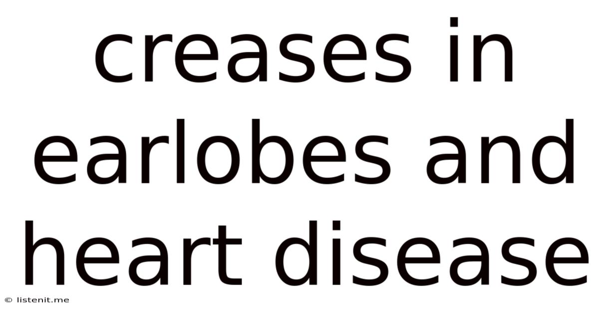 Creases In Earlobes And Heart Disease
