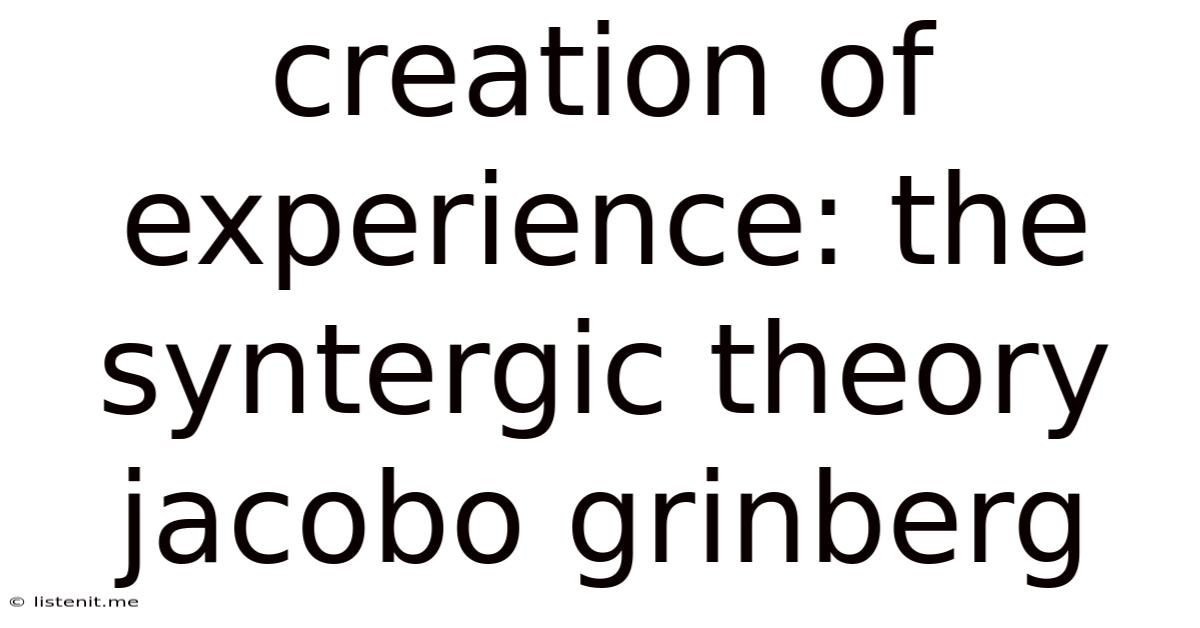Creation Of Experience The Syntergic Theory Jacobo Grinberg