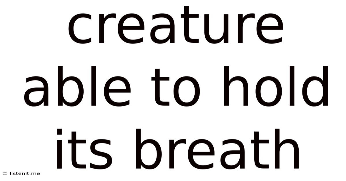 Creature Able To Hold Its Breath