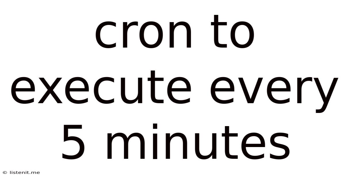 Cron To Execute Every 5 Minutes