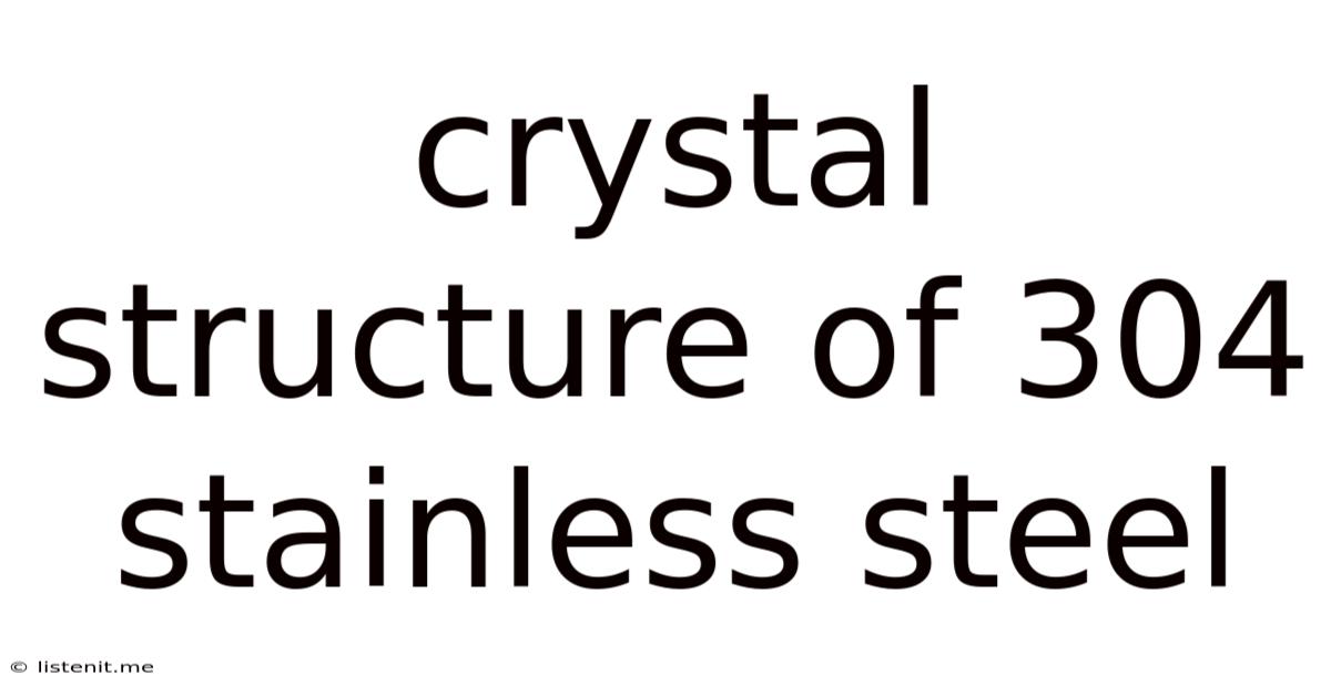 Crystal Structure Of 304 Stainless Steel