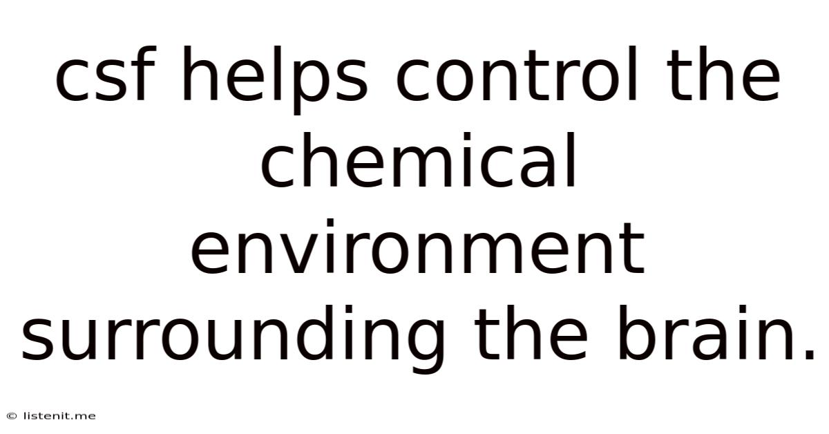 Csf Helps Control The Chemical Environment Surrounding The Brain.
