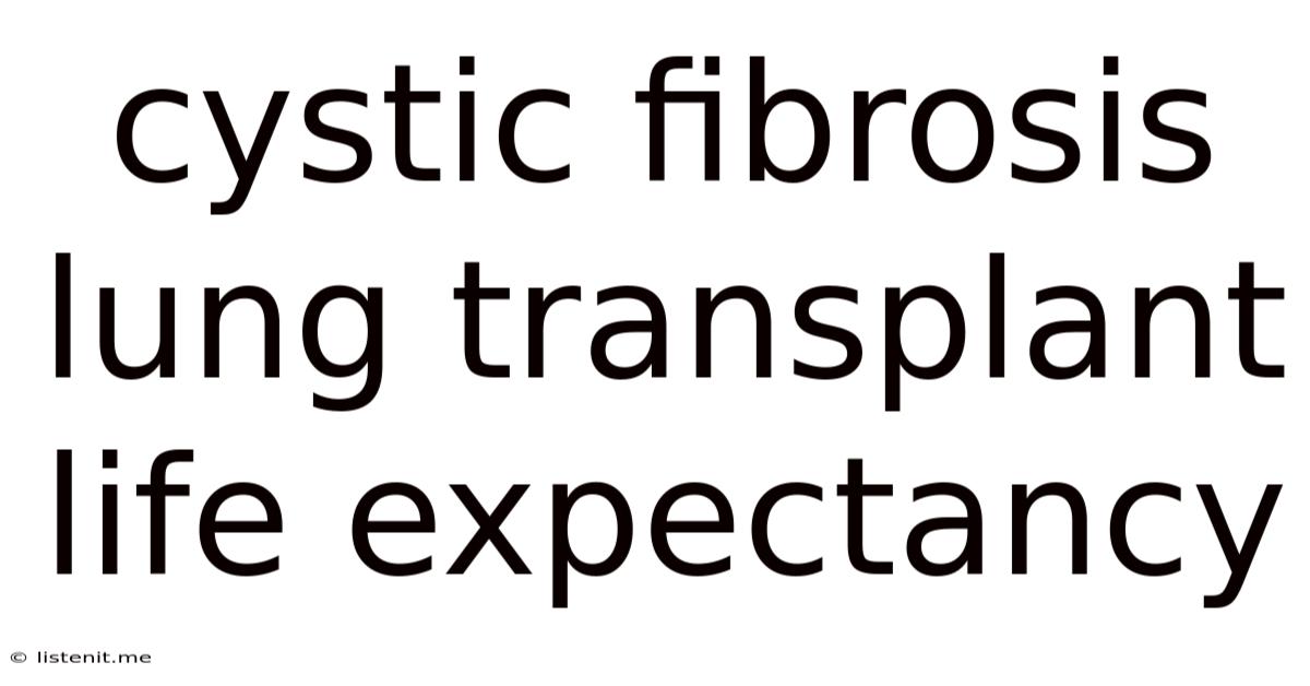 Cystic Fibrosis Lung Transplant Life Expectancy