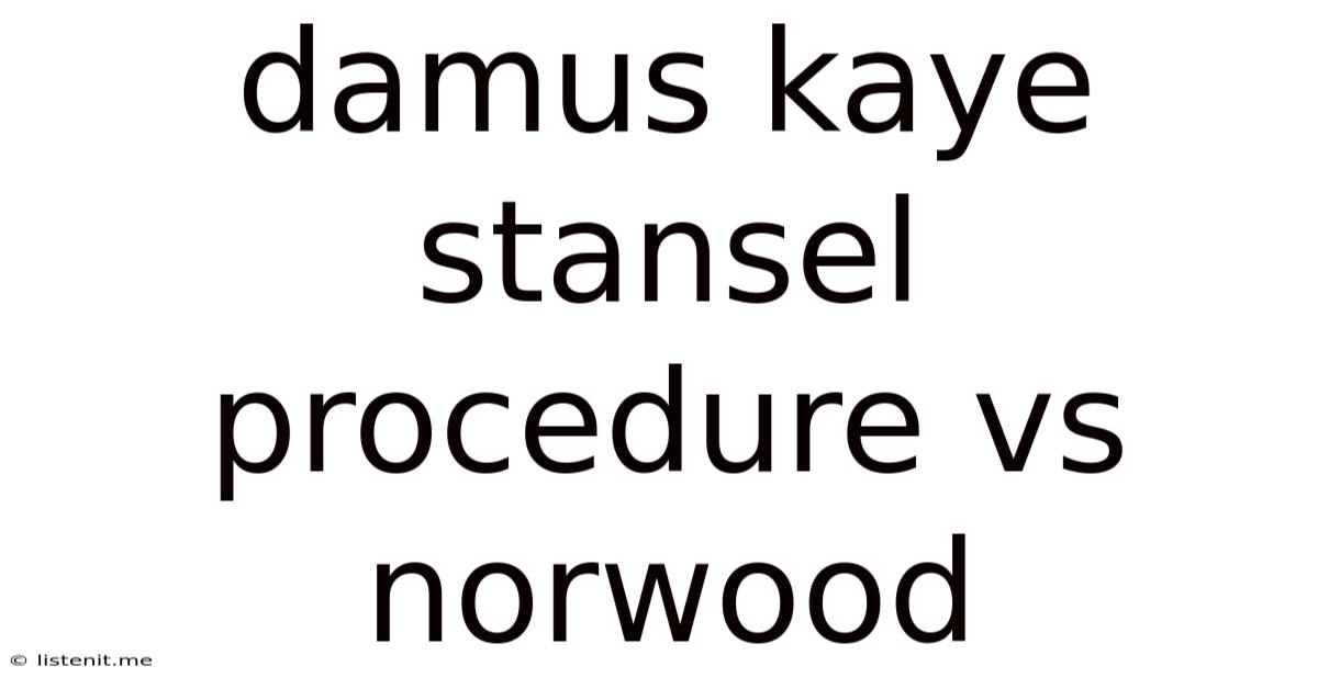 Damus Kaye Stansel Procedure Vs Norwood