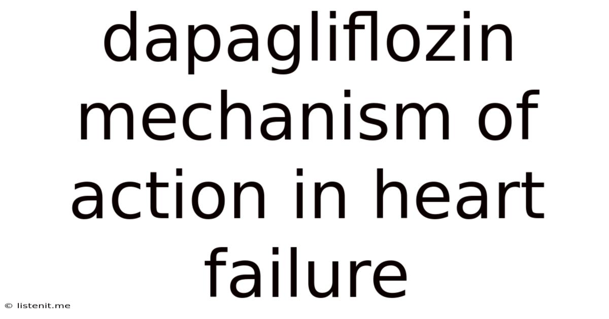 Dapagliflozin Mechanism Of Action In Heart Failure