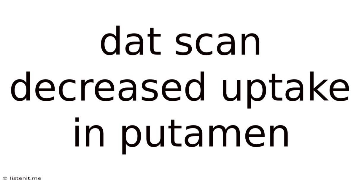 Dat Scan Decreased Uptake In Putamen