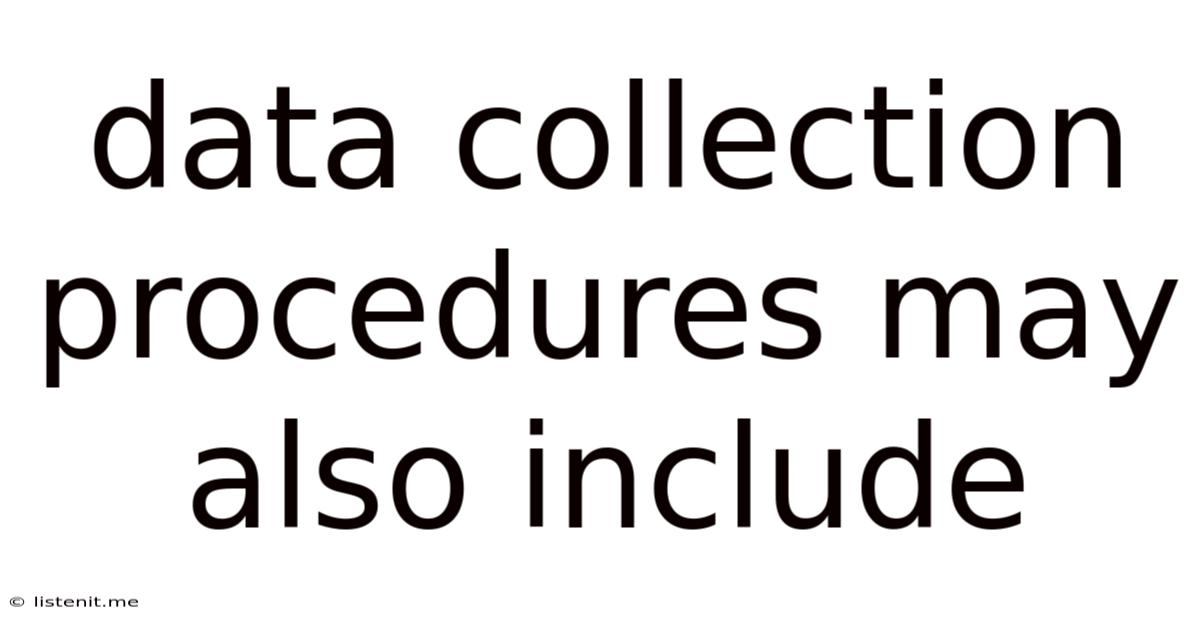 Data Collection Procedures May Also Include