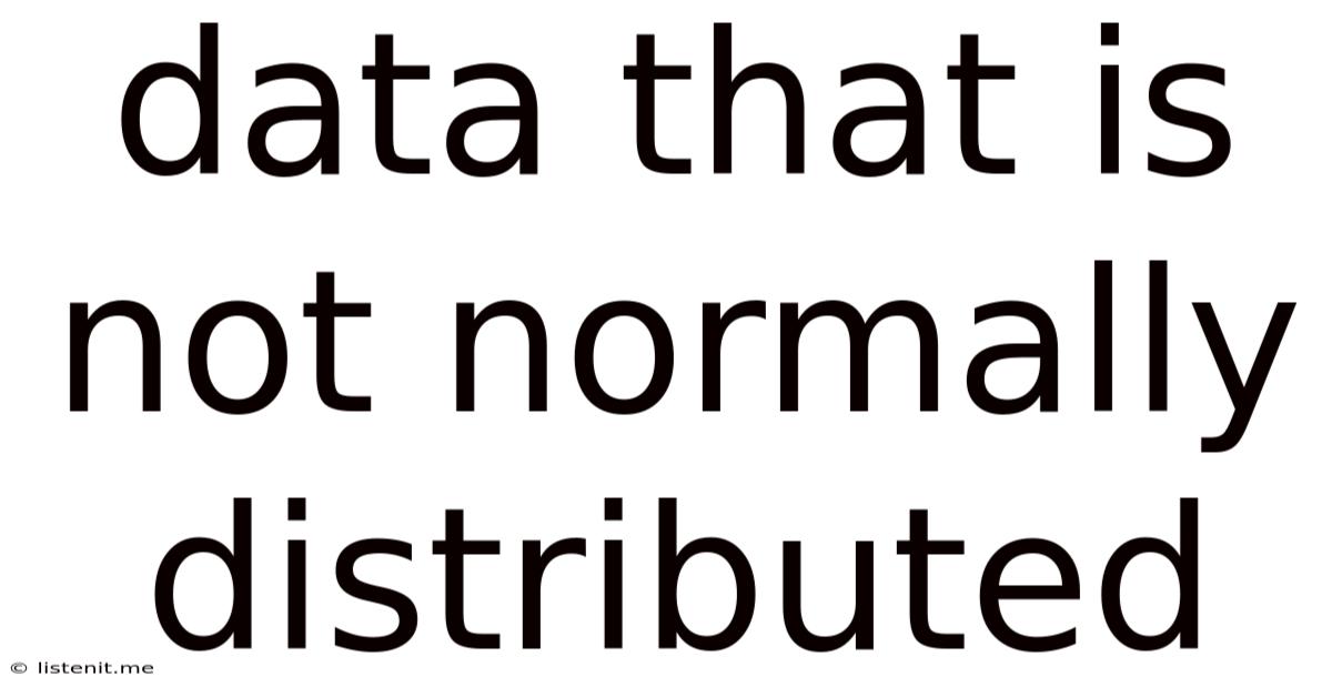Data That Is Not Normally Distributed