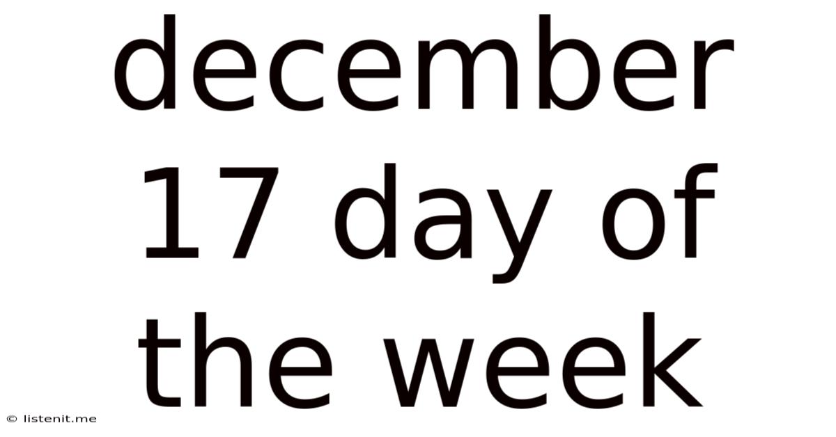 December 17 Day Of The Week