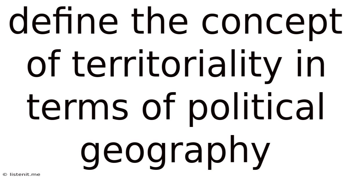 Define The Concept Of Territoriality In Terms Of Political Geography