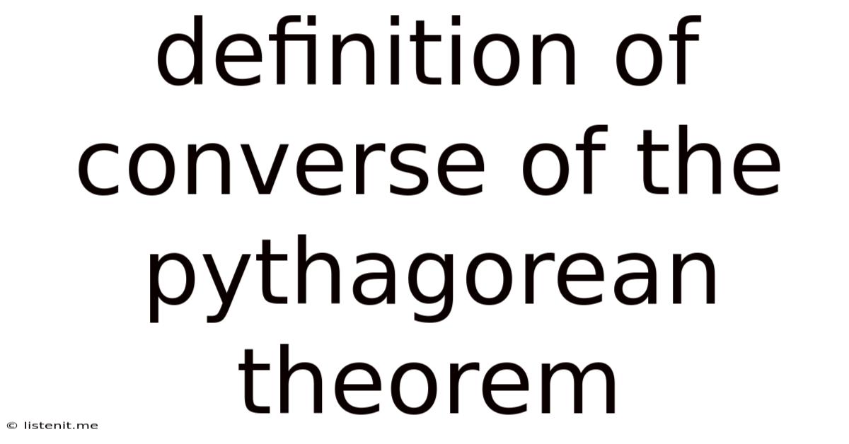 Definition Of Converse Of The Pythagorean Theorem