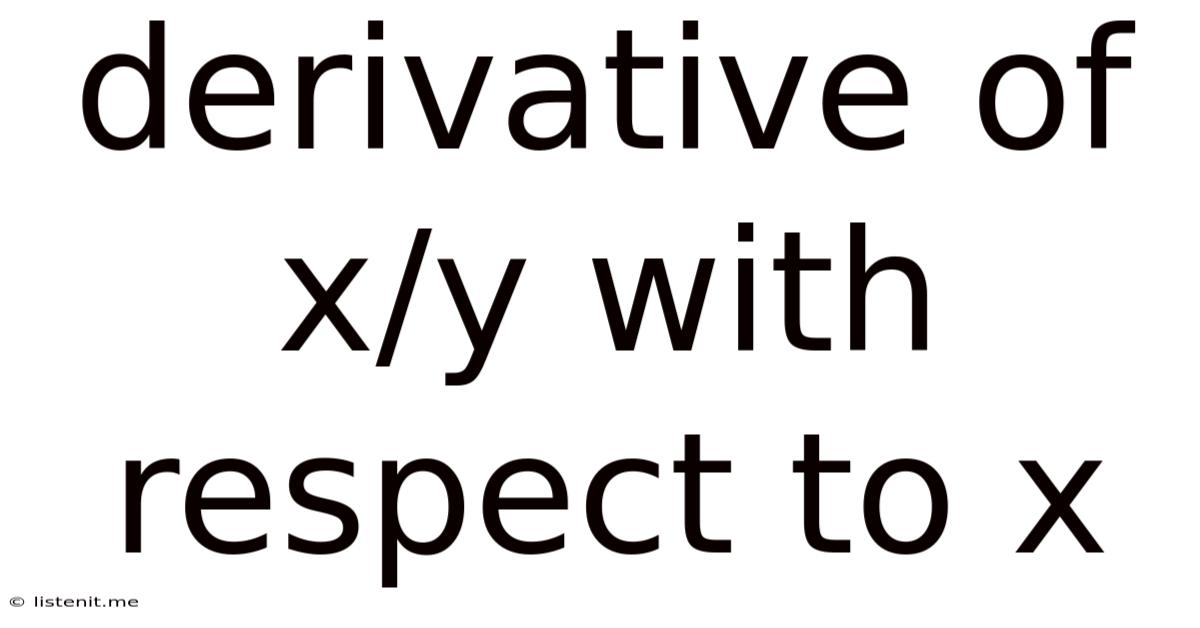 Derivative Of X/y With Respect To X