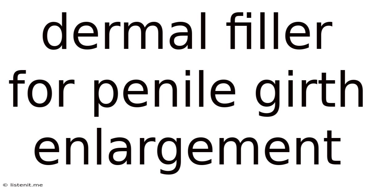 Dermal Filler For Penile Girth Enlargement