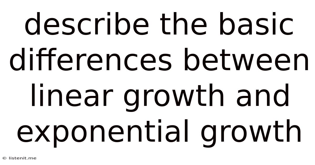 Describe The Basic Differences Between Linear Growth And Exponential Growth