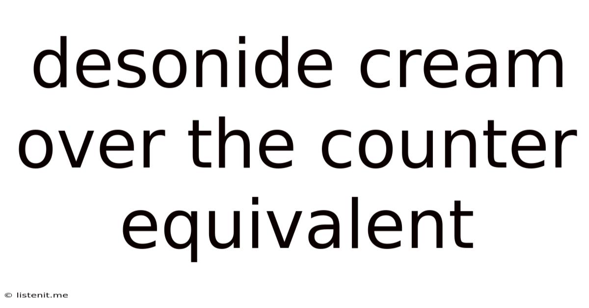 Desonide Cream Over The Counter Equivalent