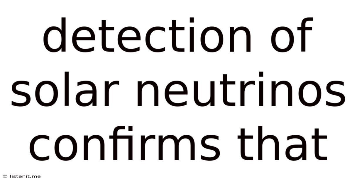 Detection Of Solar Neutrinos Confirms That