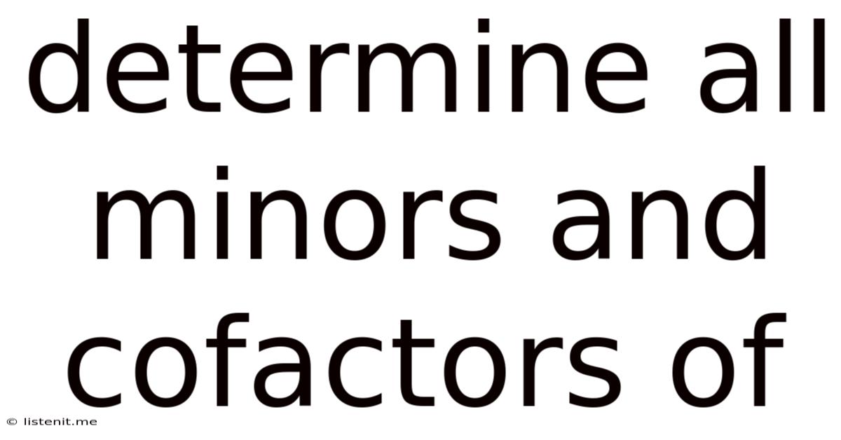 Determine All Minors And Cofactors Of
