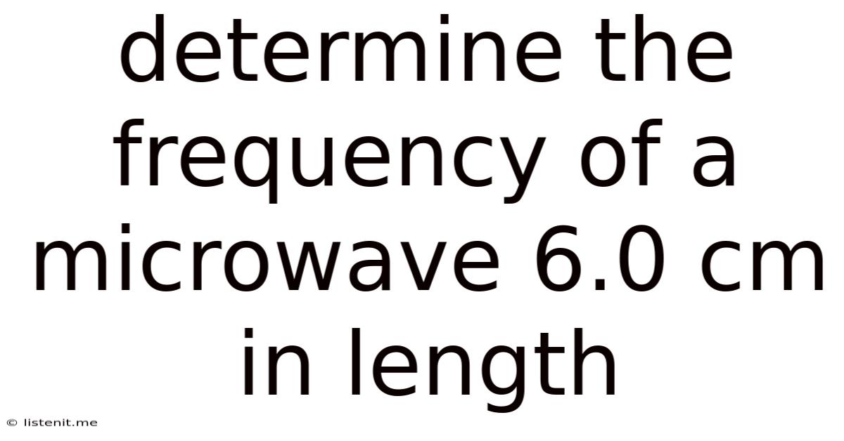 Determine The Frequency Of A Microwave 6.0 Cm In Length
