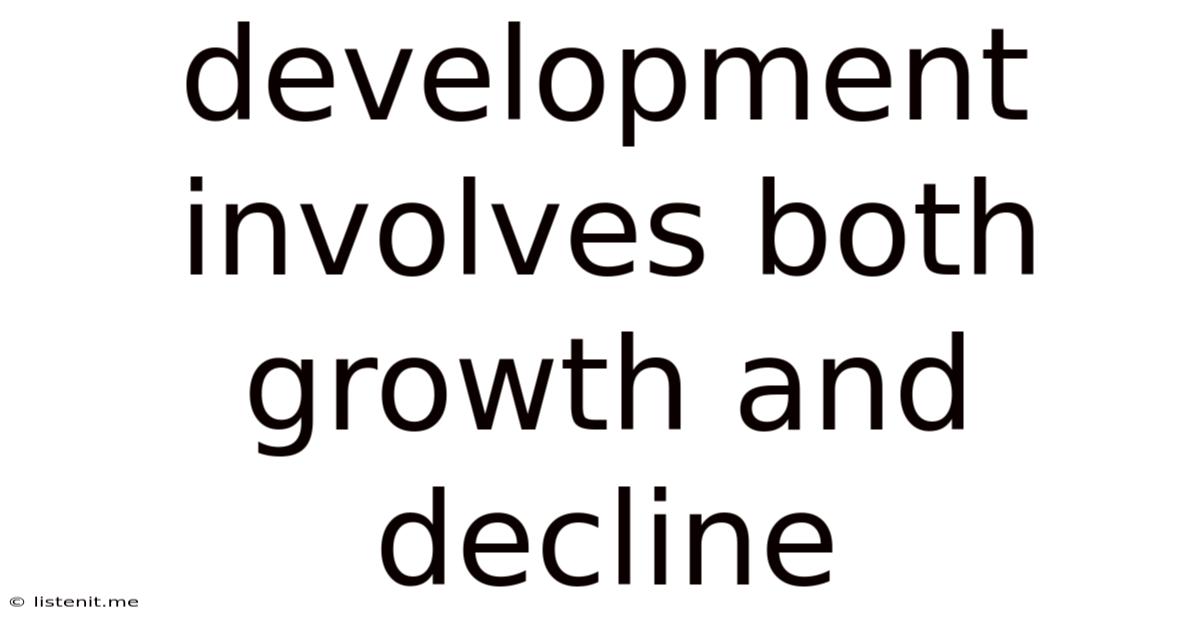 Development Involves Both Growth And Decline