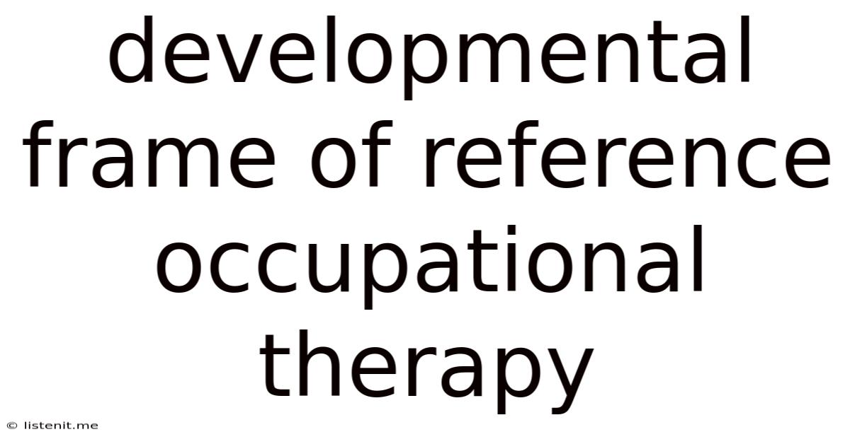 Developmental Frame Of Reference Occupational Therapy