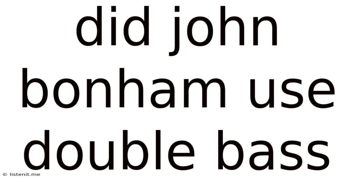 Did John Bonham Use Double Bass