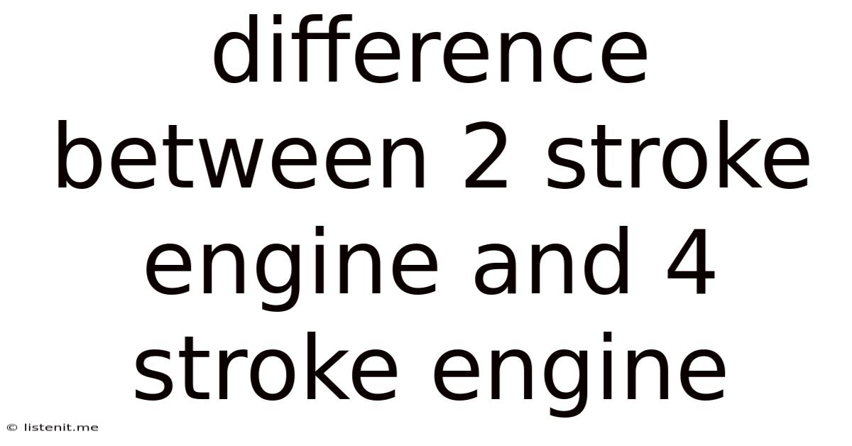Difference Between 2 Stroke Engine And 4 Stroke Engine