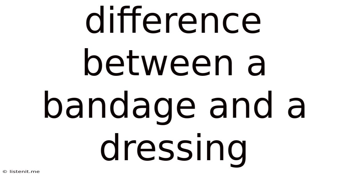 Difference Between A Bandage And A Dressing
