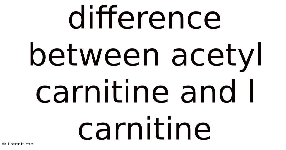 Difference Between Acetyl Carnitine And L Carnitine