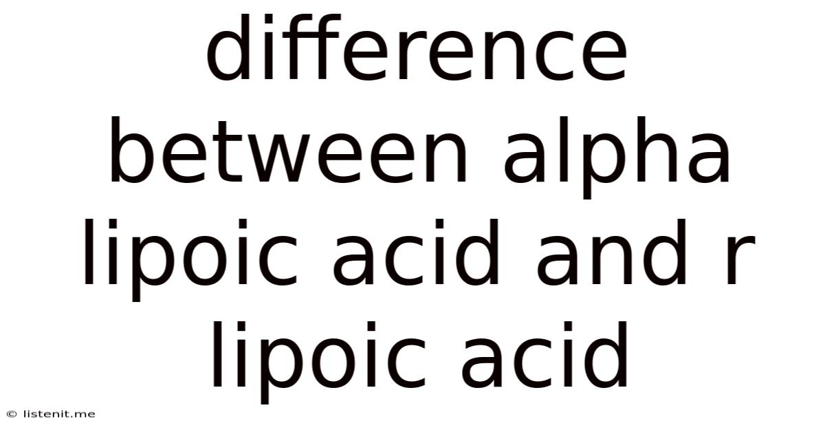 Difference Between Alpha Lipoic Acid And R Lipoic Acid