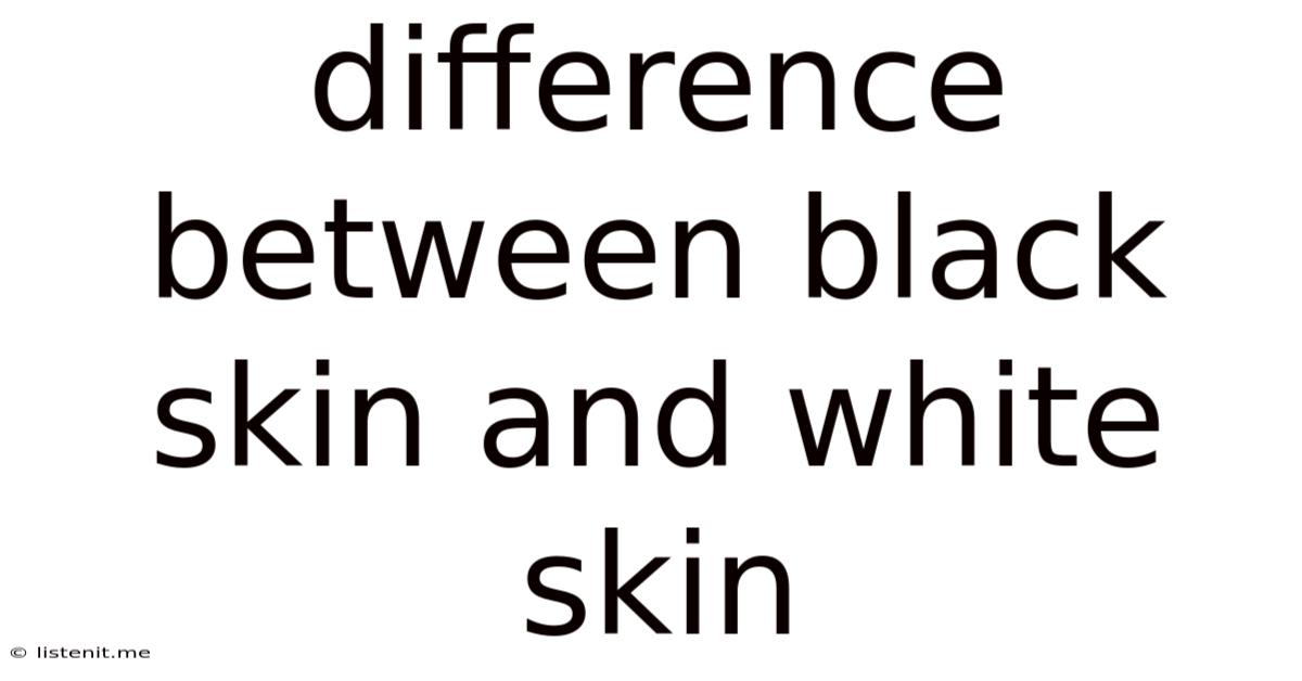 Difference Between Black Skin And White Skin