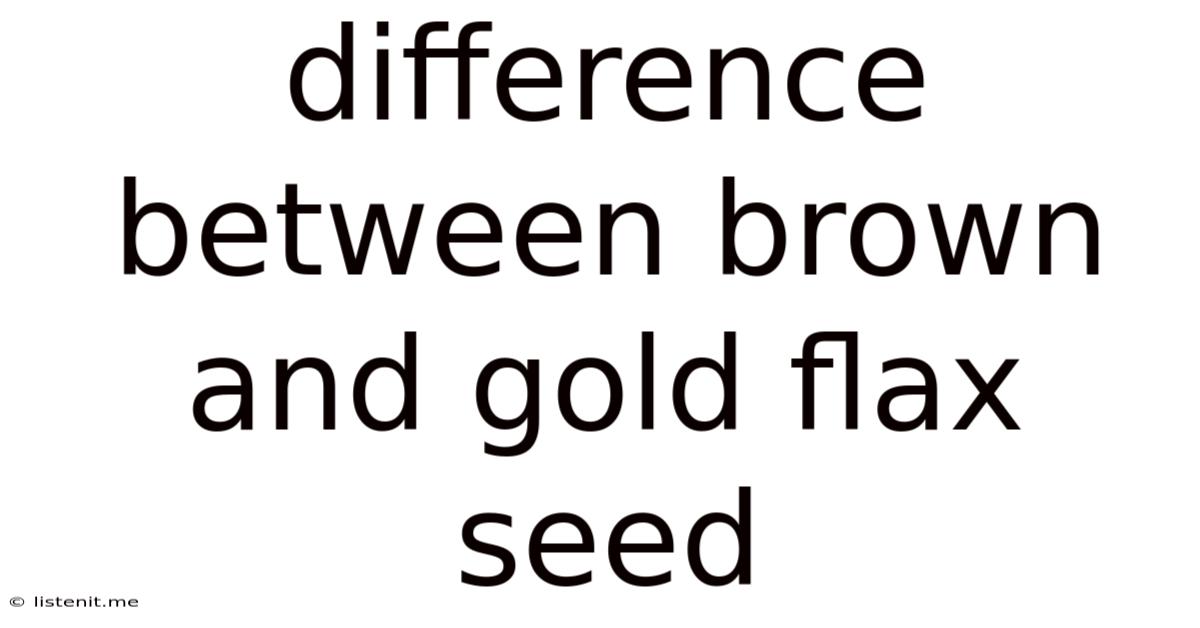 Difference Between Brown And Gold Flax Seed