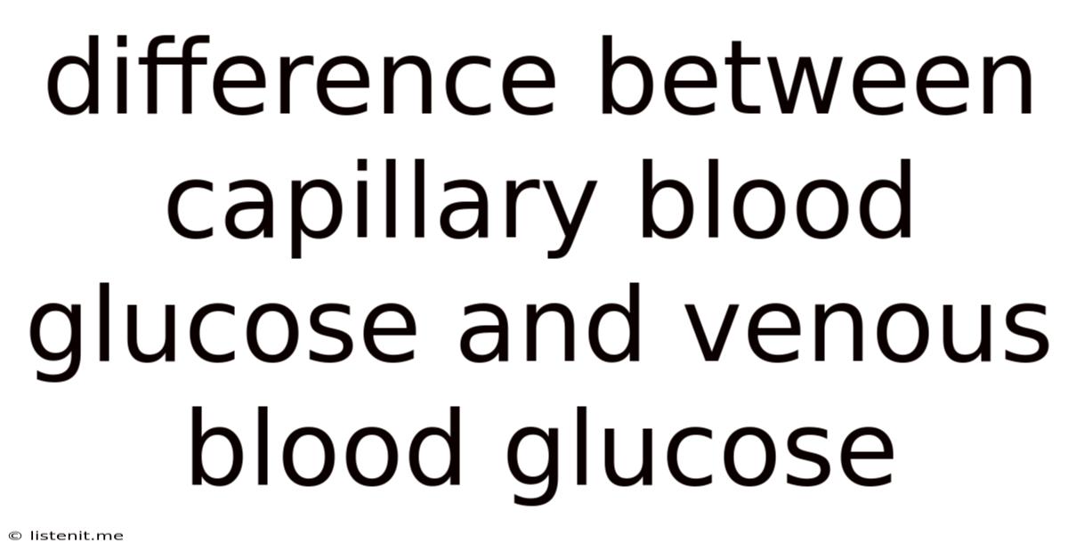 Difference Between Capillary Blood Glucose And Venous Blood Glucose