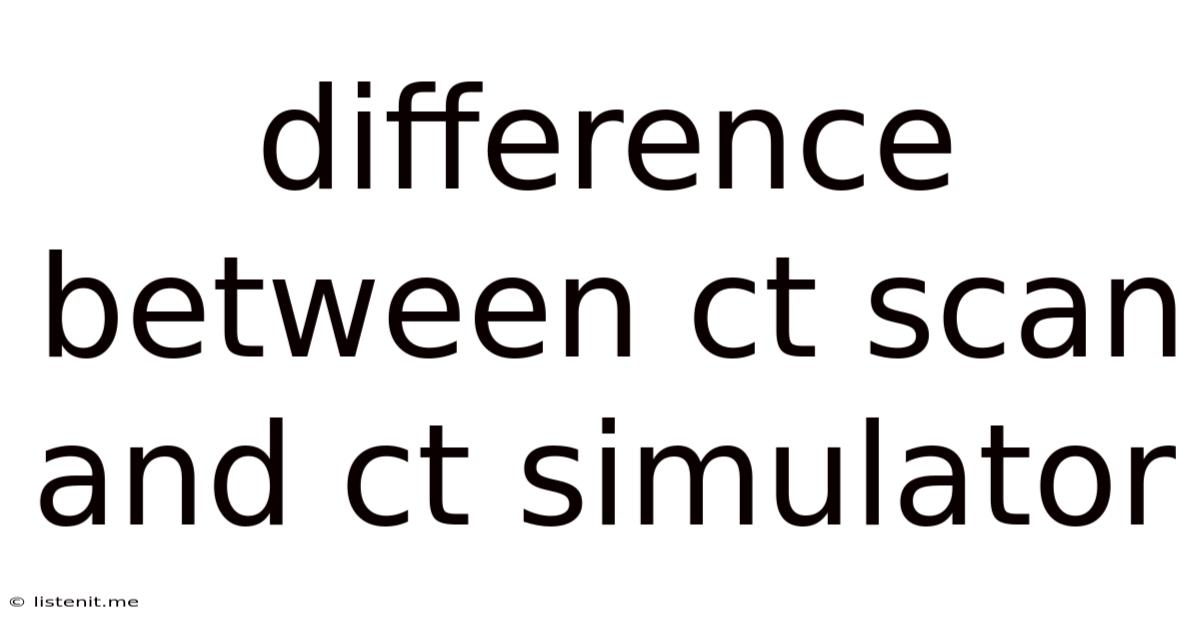 Difference Between Ct Scan And Ct Simulator