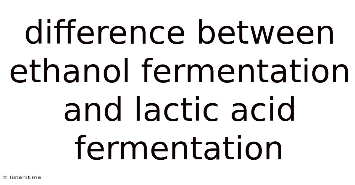 Difference Between Ethanol Fermentation And Lactic Acid Fermentation