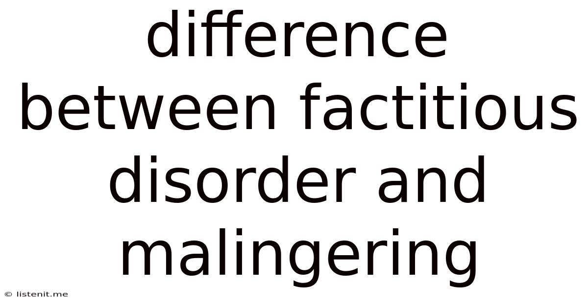 Difference Between Factitious Disorder And Malingering