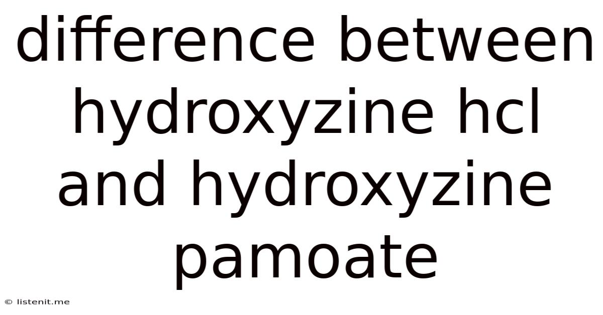 Difference Between Hydroxyzine Hcl And Hydroxyzine Pamoate