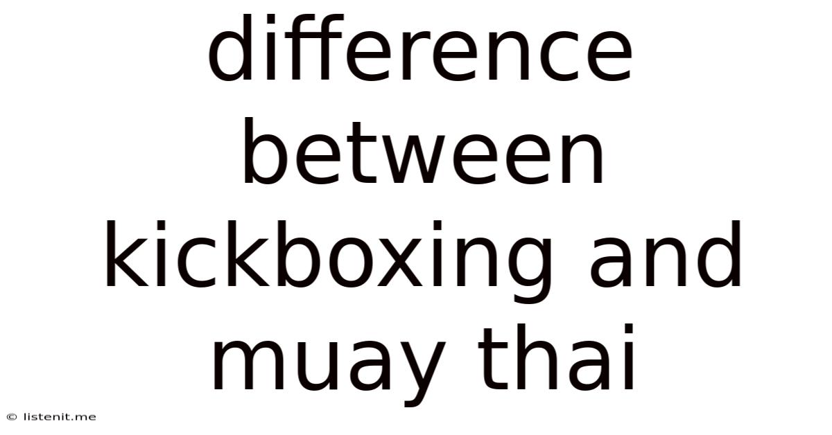 Difference Between Kickboxing And Muay Thai