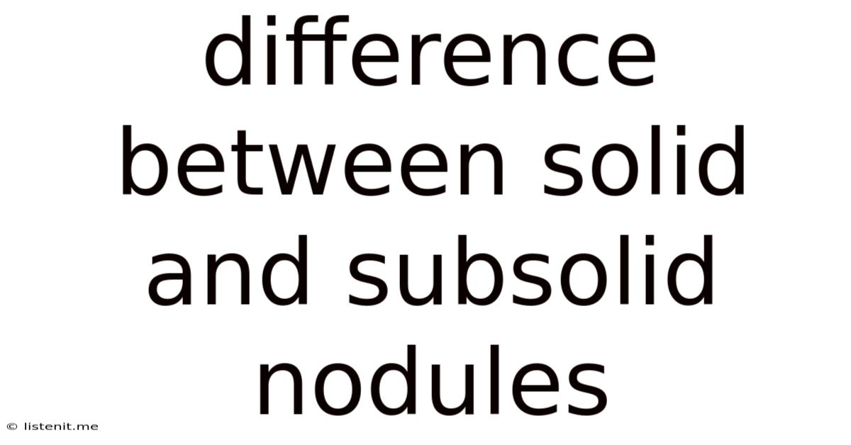 Difference Between Solid And Subsolid Nodules