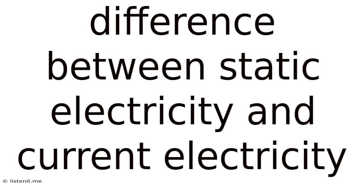 Difference Between Static Electricity And Current Electricity