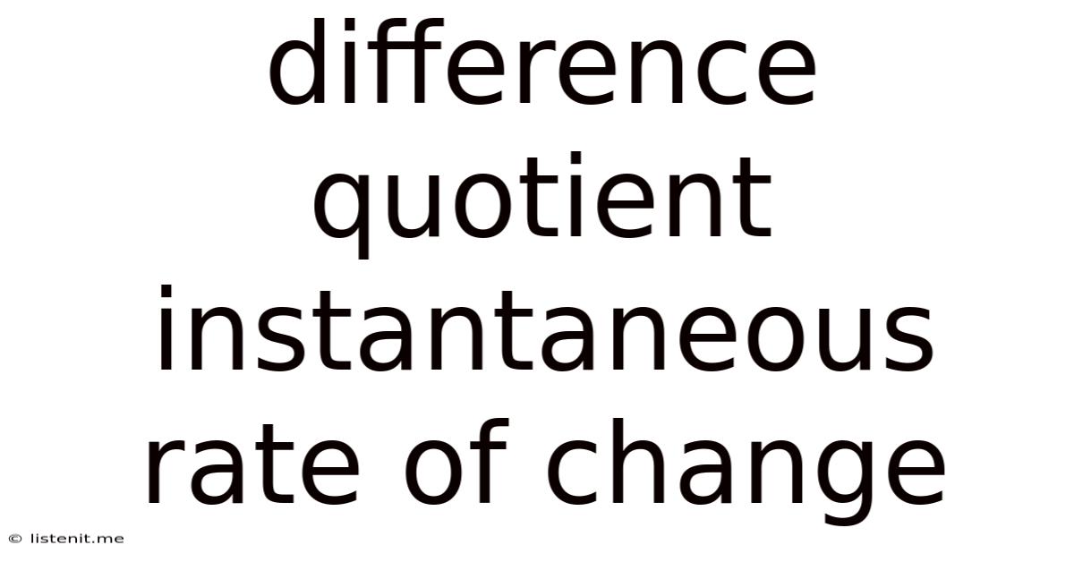 Difference Quotient Instantaneous Rate Of Change